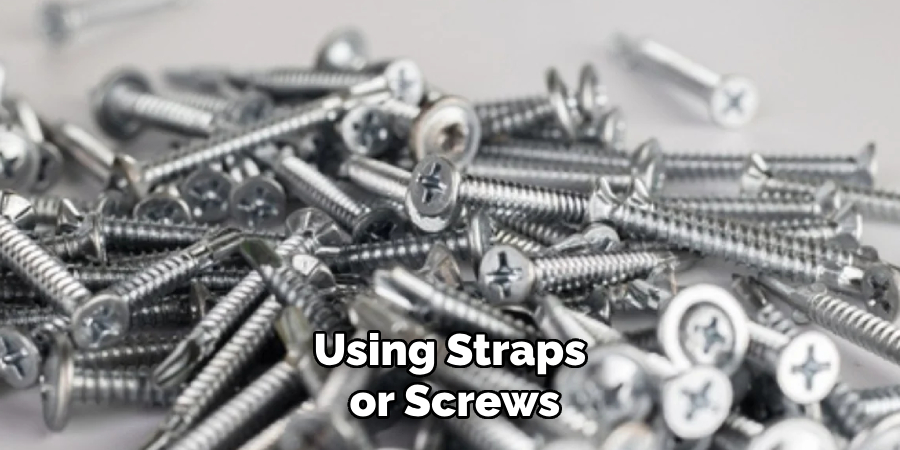 Using Straps or Screws