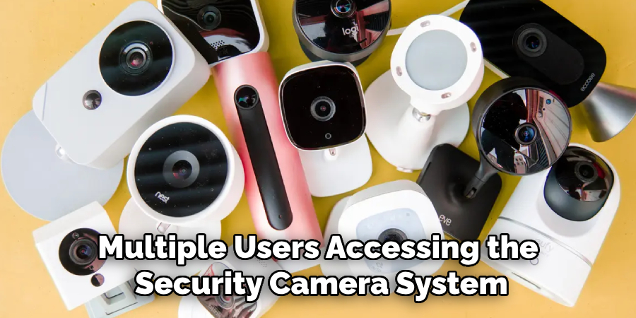 Multiple Users Accessing the Security Camera System