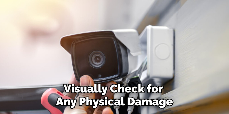 Visually Check for Any Physical Damage