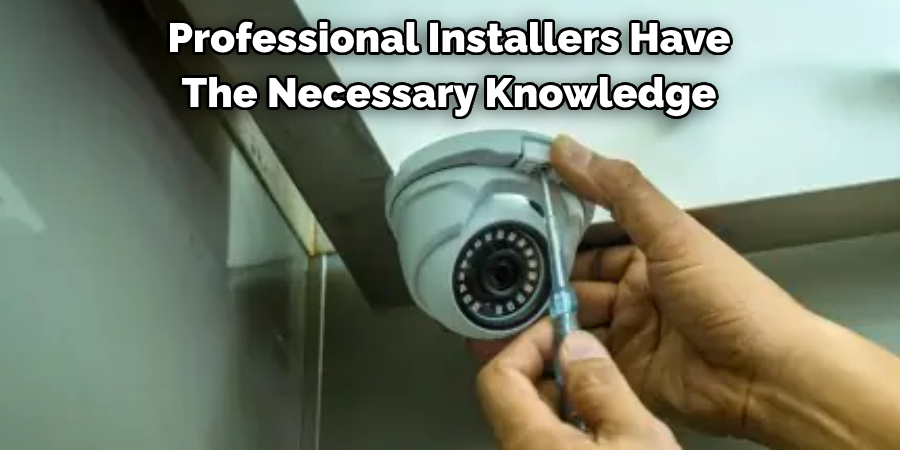 Professional Installers Have The Necessary Knowledge