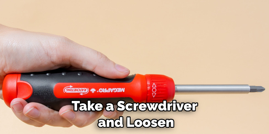 Take a Screwdriver and Loosen