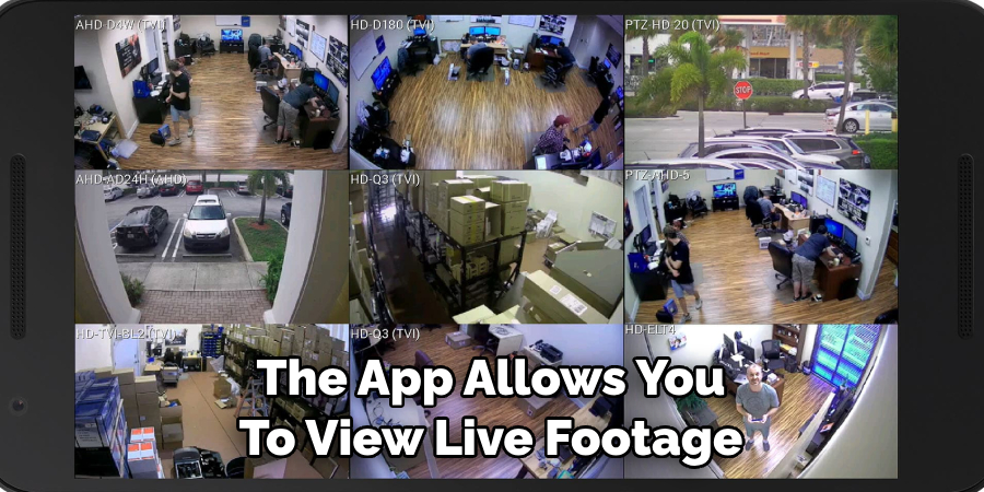 The App Allows You 
To View Live Footage