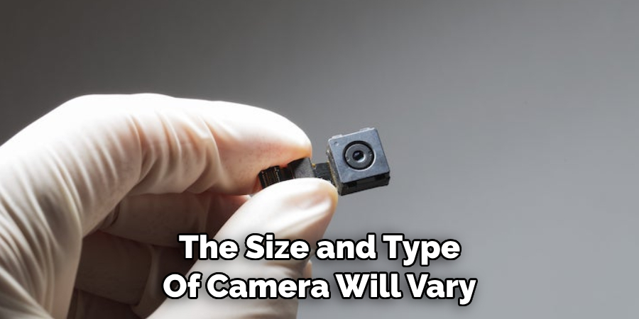 The Size and Type 
Of Camera Will Vary