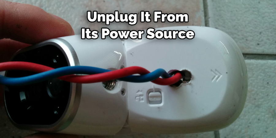 Unplug It From Its Power Source