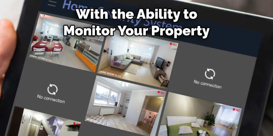 With the Ability to 
Monitor Your Property