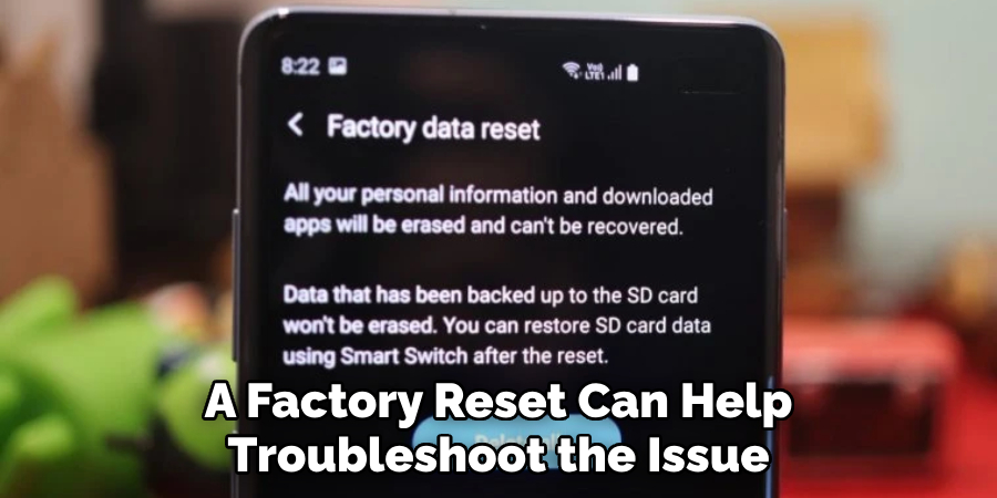 A Factory Reset Can Help Troubleshoot the Issue