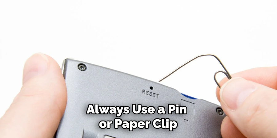 Always Use a Pin or Paper Clip