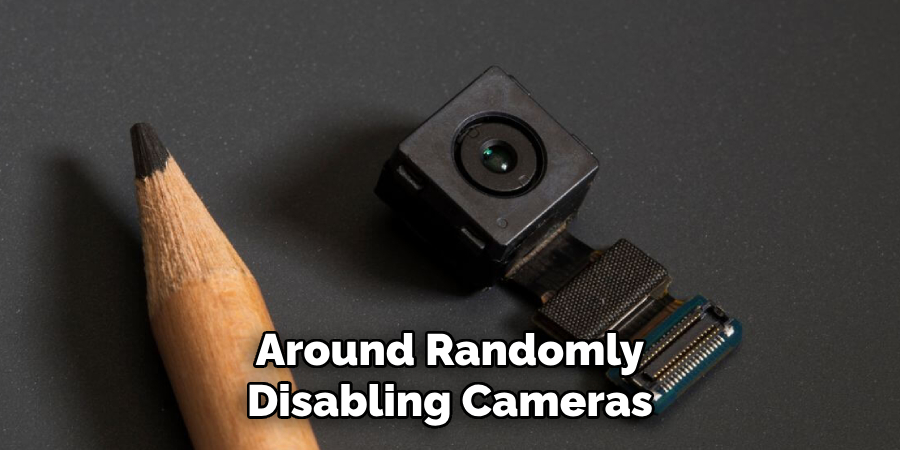 Around Randomly Disabling Cameras