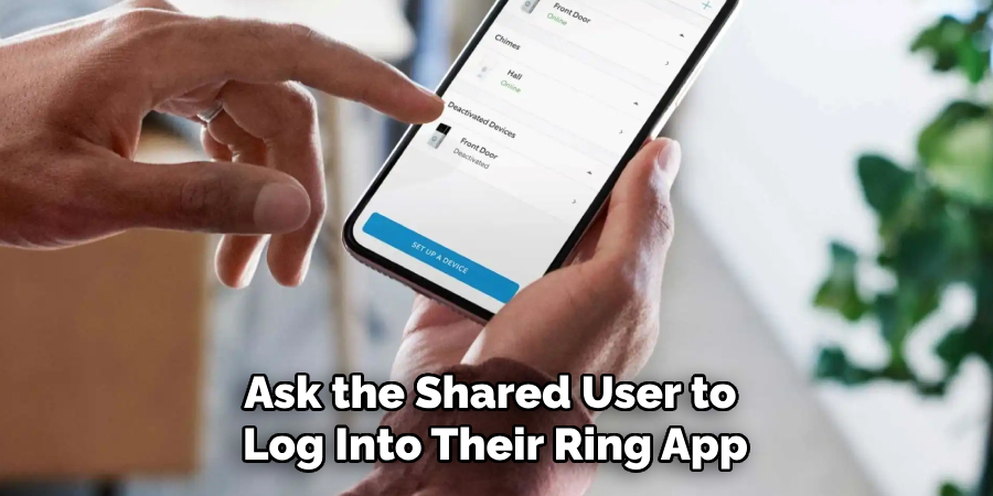 Ask the Shared User to Log Into Their Ring App