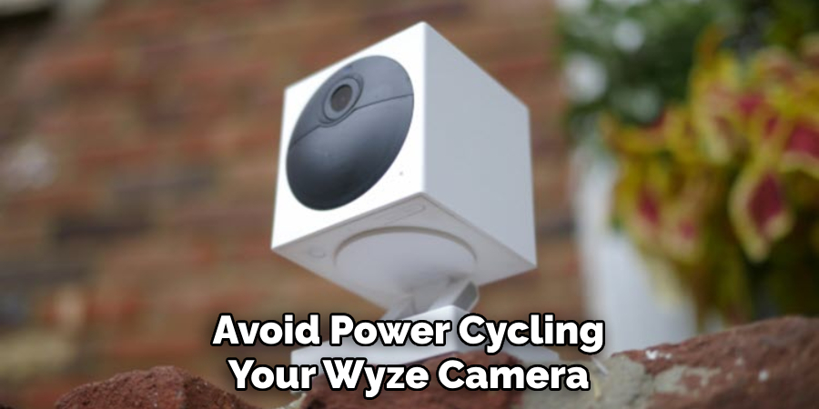 Avoid Power Cycling Your Wyze Camera
