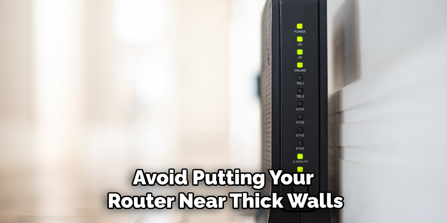 Avoid Putting Your Router Near Thick Walls