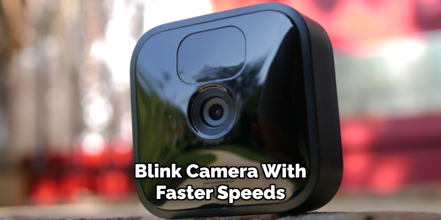 Blink Camera With Faster Speeds