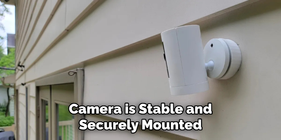 Camera is Stable and Securely Mounted