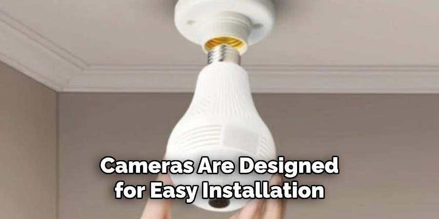 Cameras Are Designed for Easy Installation