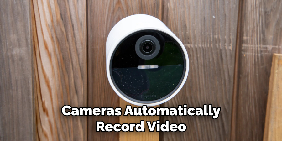 Cameras Automatically Record Video