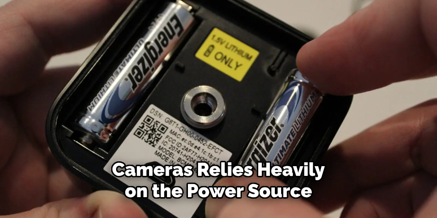 Cameras Relies Heavily on the Power Source