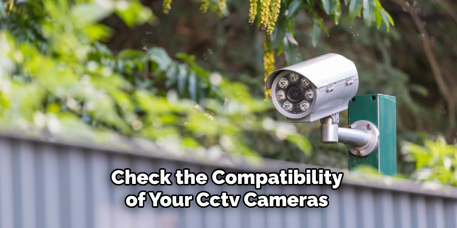 Check the Compatibility of Your Cctv Cameras