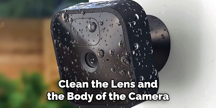 Clean the Lens and the Body of the Camera