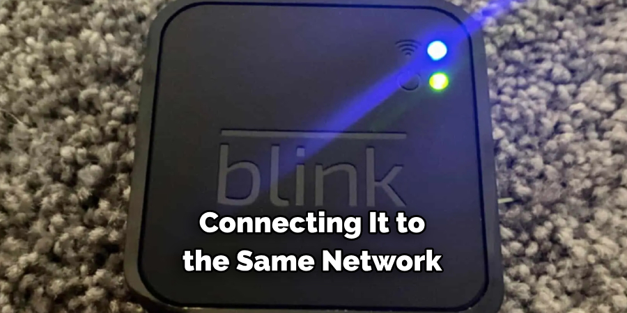 Connecting It to 
the Same Network