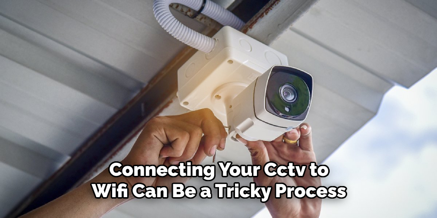 Connecting Your Cctv to Wifi Can Be a Tricky Process