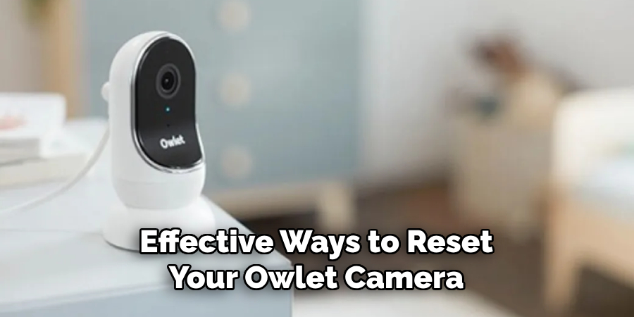 Effective Ways to Reset Your Owlet Camera