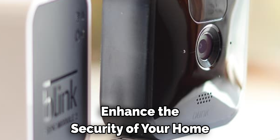Enhance the 
Security of Your Home