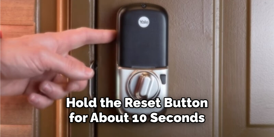 Hold the Reset Button for About 10 Seconds