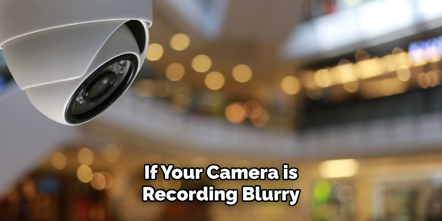 If Your Camera is Recording Blurry