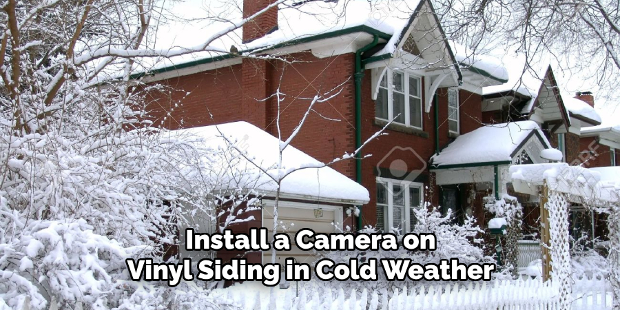 Install a Camera on Vinyl Siding in Cold Weather