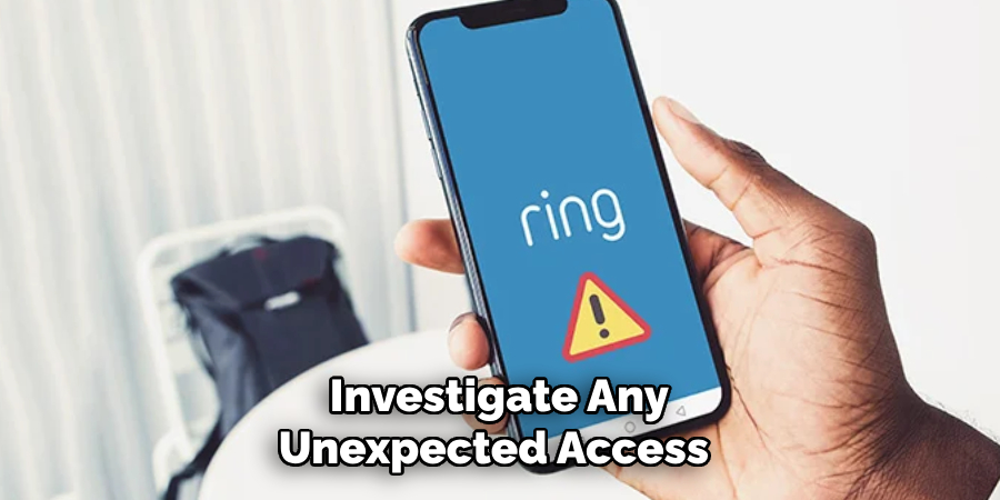 Investigate Any Unexpected Access 