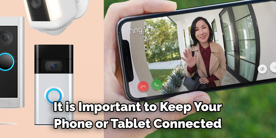 It is Important to Keep Your 
Phone or Tablet Connected