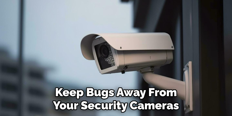 Keep Bugs Away From Your Security Cameras