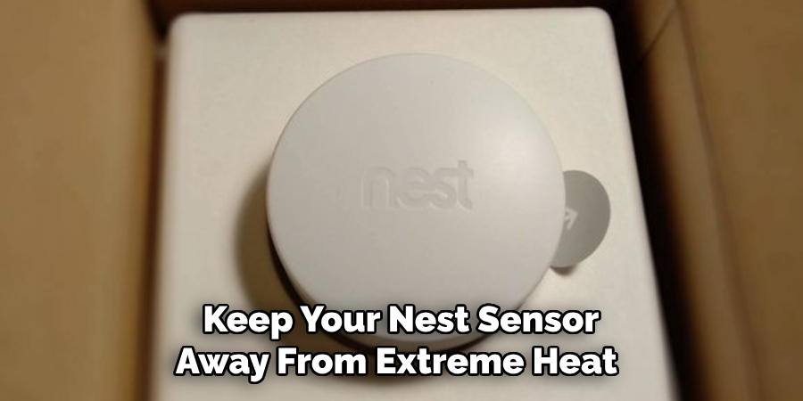Keep Your Nest Sensor Away From Extreme Heat 