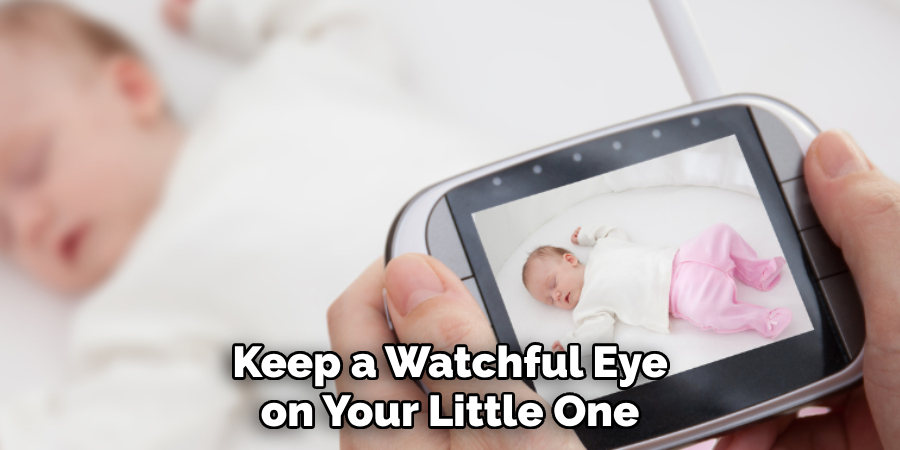 Keep a Watchful Eye on Your Little One