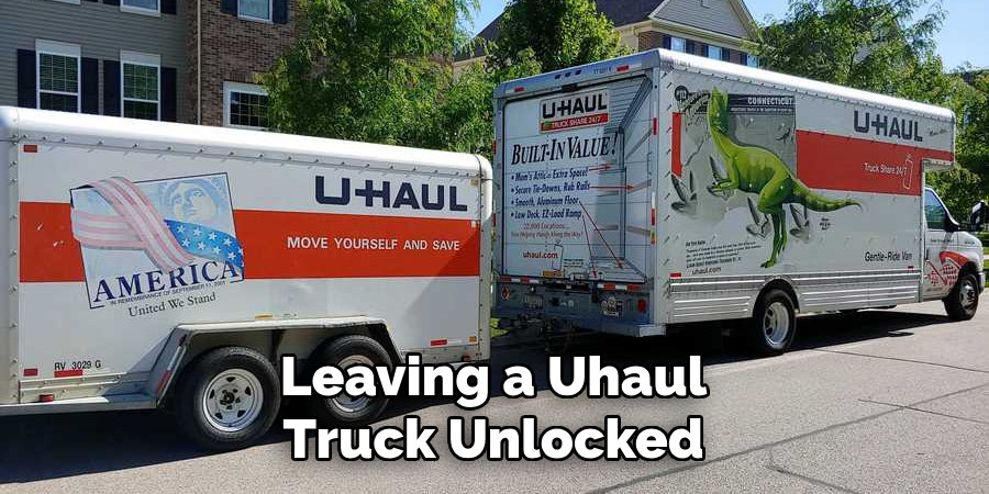 Leaving a Uhaul Truck Unlocked