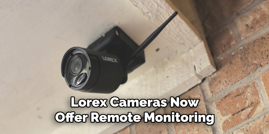 Lorex Cameras Now Offer Remote Monitoring