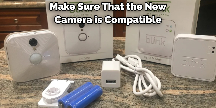 Make Sure That the New 
Camera is Compatible 