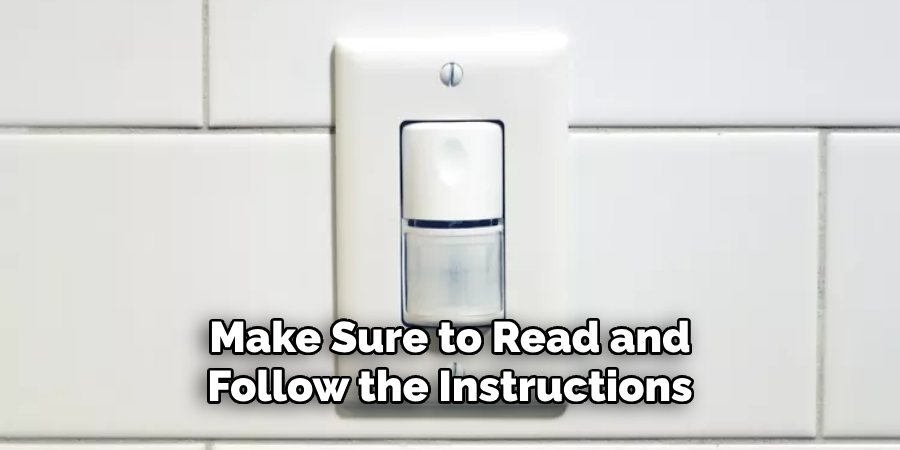 Make Sure to Read and Follow the Instructions