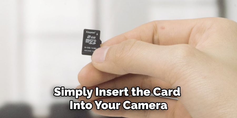 Simply Insert the Card Into Your Camera