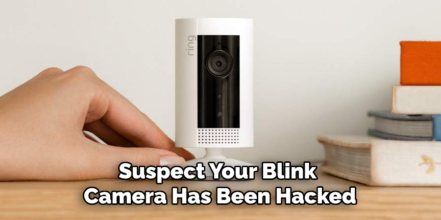 Suspect Your Blink Camera Has Been Hacked