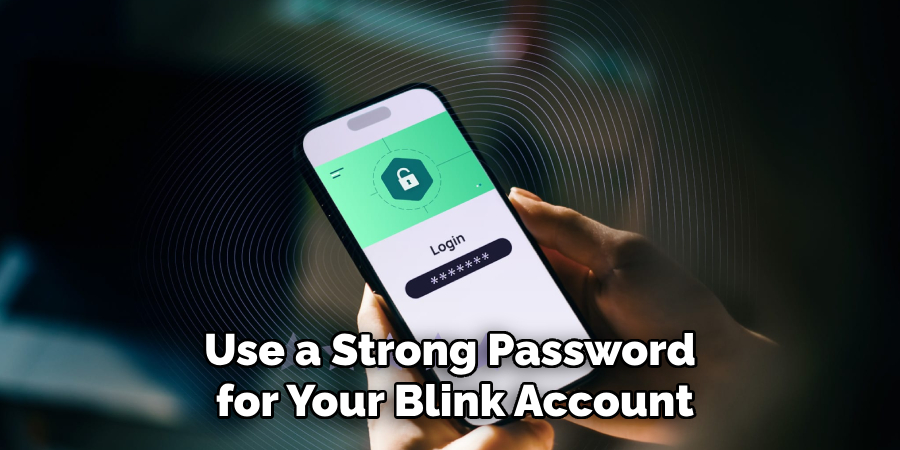 Use a Strong Password for Your Blink Account