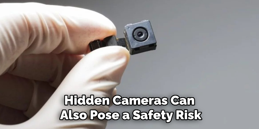 Hidden Cameras Can Also Pose a Safety Risk