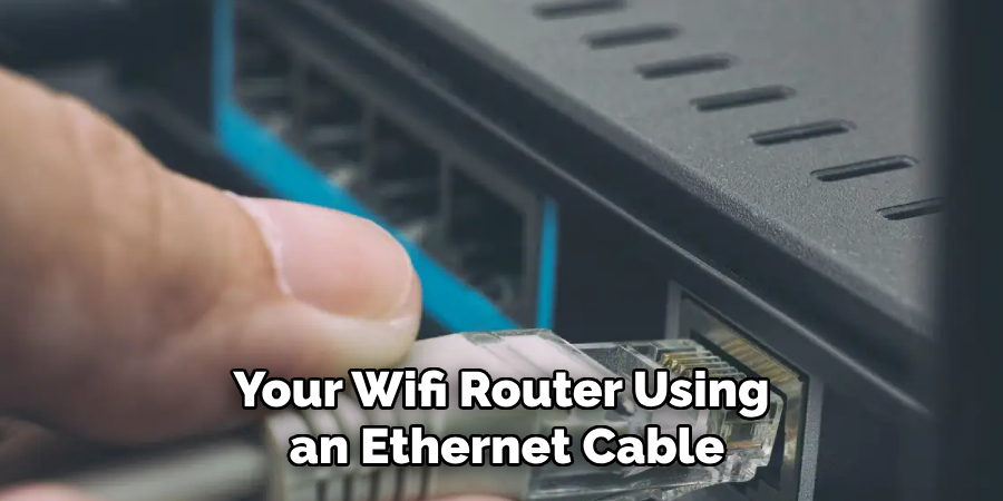 Your Wifi Router Using an Ethernet Cable