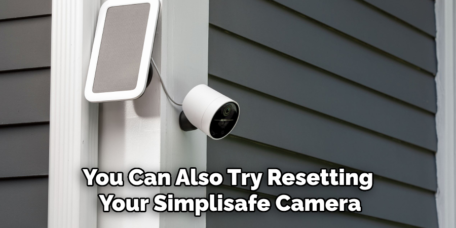 You Can Also Try Resetting Your Simplisafe Camera