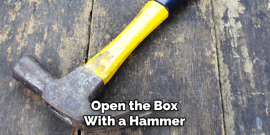 Open the Box With a Hammer