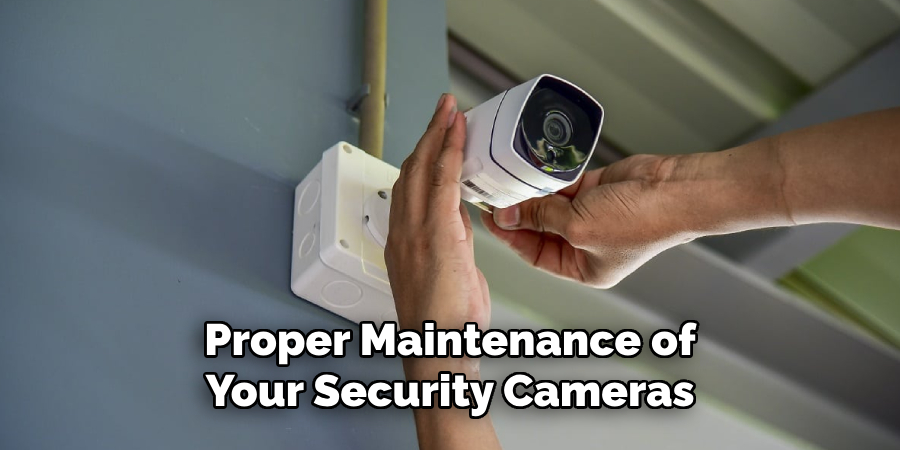 Proper Maintenance of Your Security Cameras