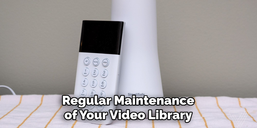 Regular Maintenance of Your Video Library