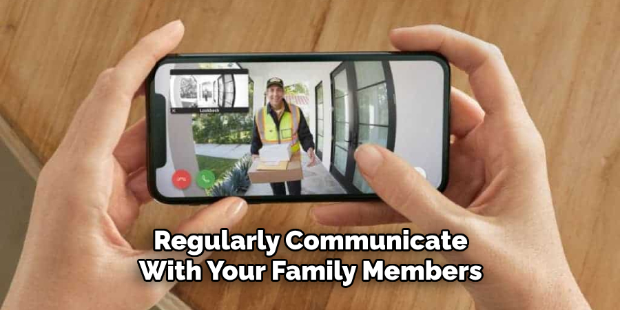 Regularly Communicate With Your Family Members