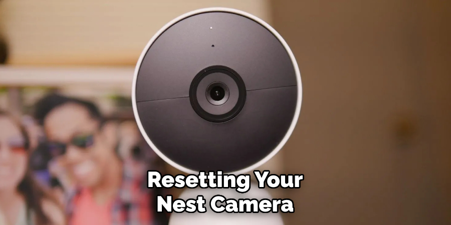 Resetting Your Nest Camera