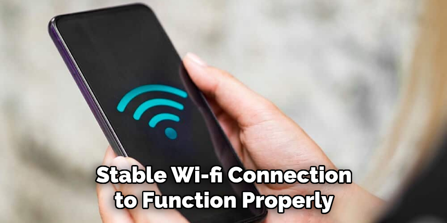 Stable Wi-fi Connection to Function Properly